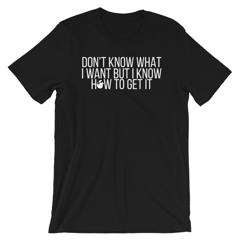 SunnyDayze DON't KNOW WHAT I WANT Short-Sleeve Unisex T-Shirt