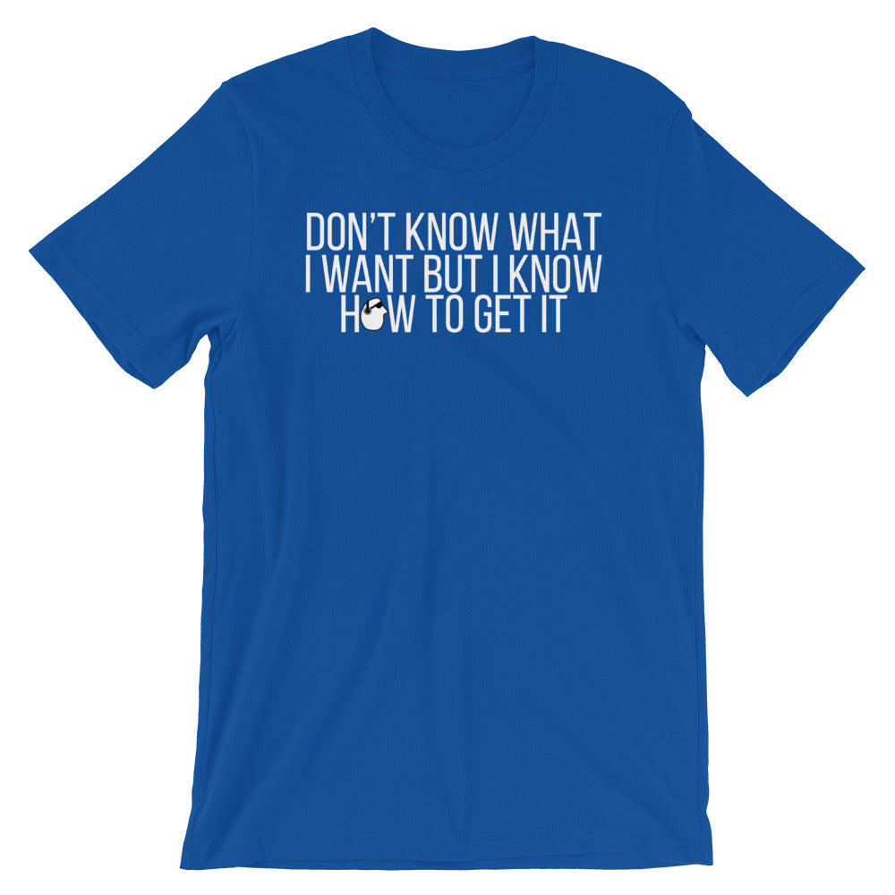 SunnyDayze DON't KNOW WHAT I WANT Short-Sleeve Unisex T-Shirt