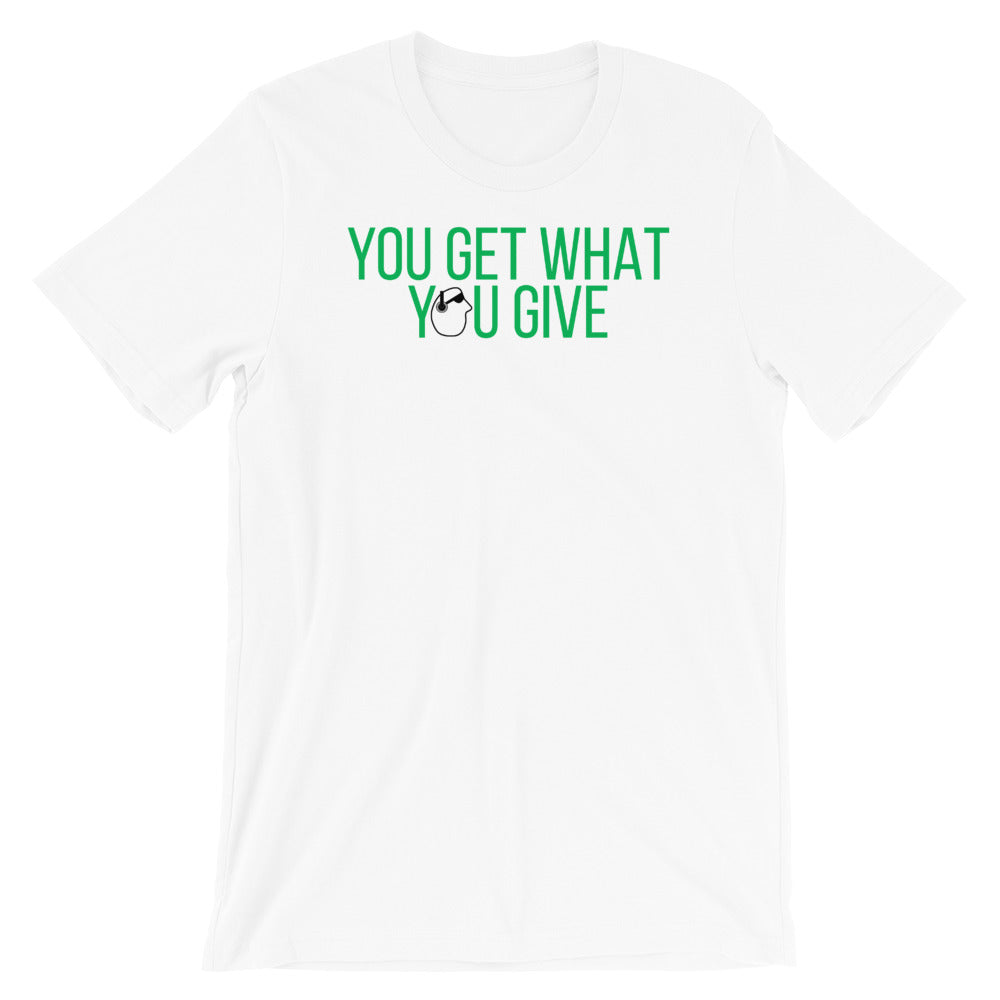 SunnyDayze GET WHAT YOU GIVE Short-Sleeve Unisex T-Shirt