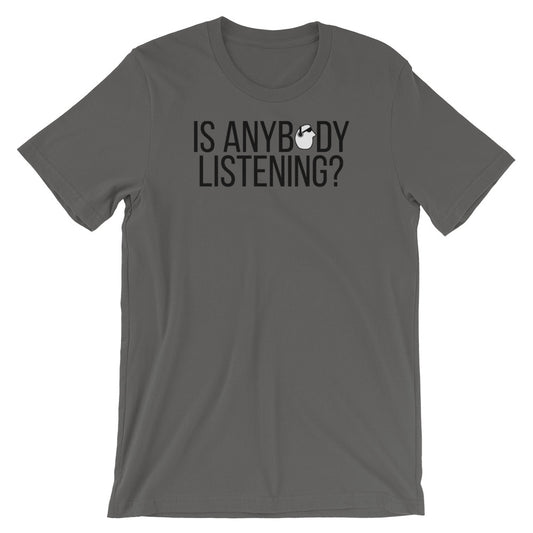 SunnyDayze IS ANYBODY LISTENING? Short-Sleeve Unisex T-Shirt