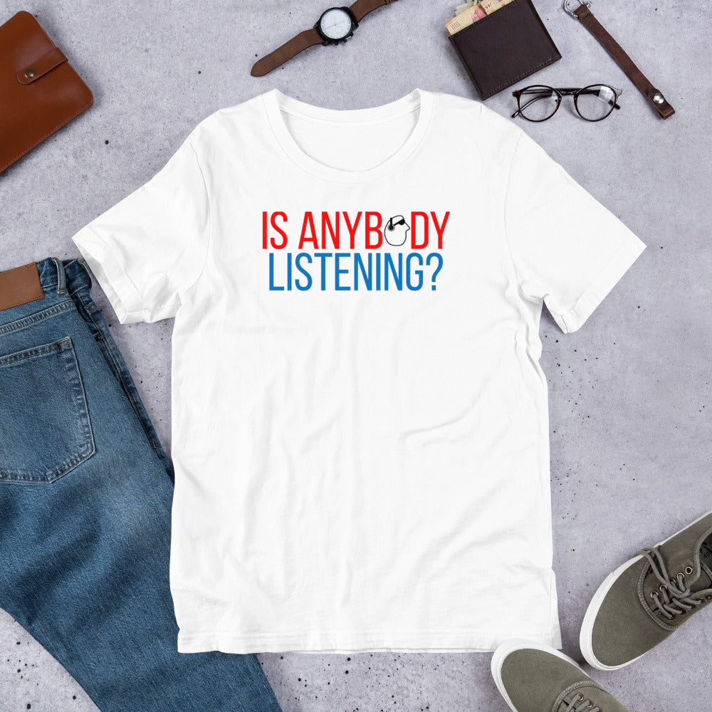 SunnyDayze IS ANYBODY LISTENING? Short-Sleeve Unisex T-Shirt