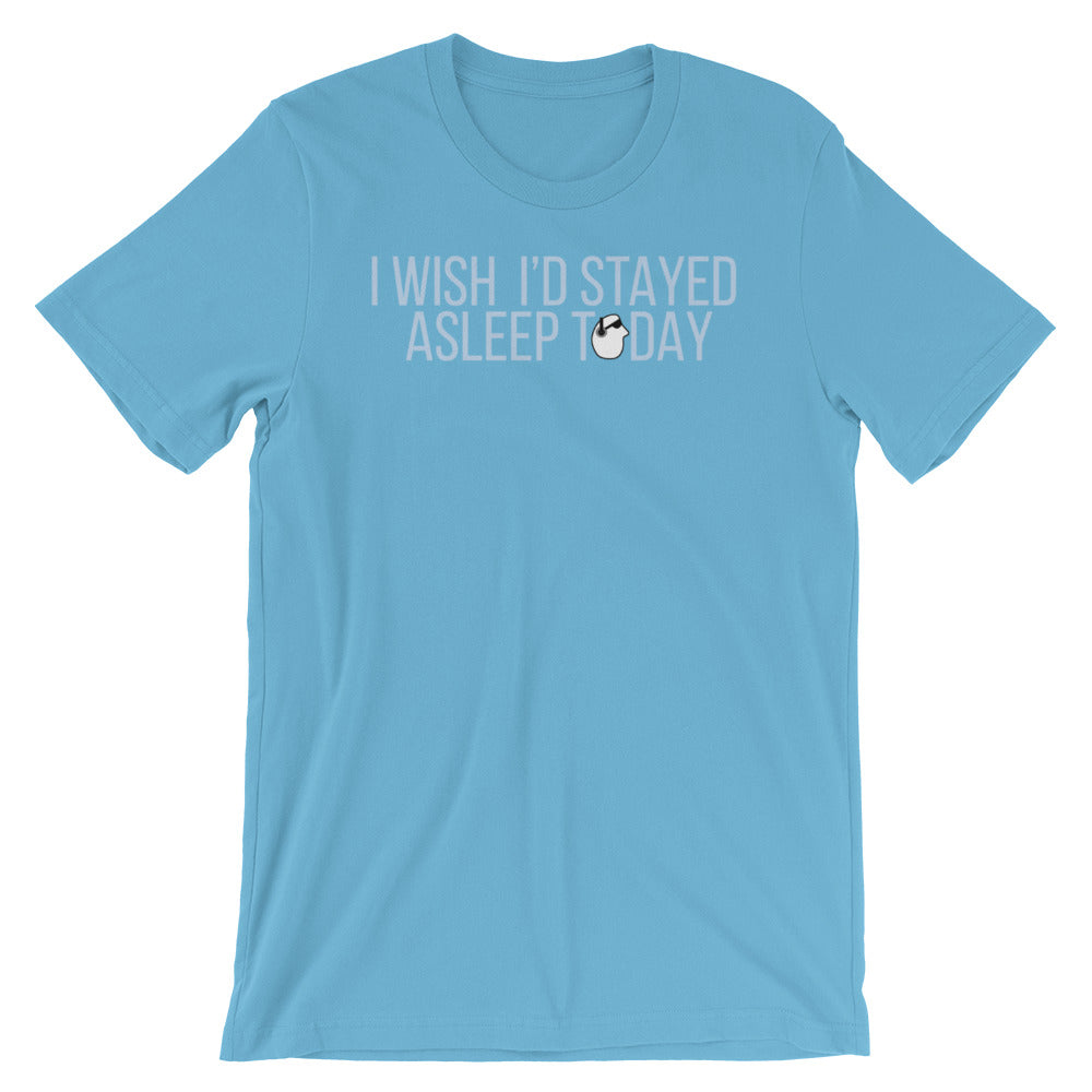 SunnyDayze WISH I'D STAYED ASLEEP Short-Sleeve Unisex T-Shirt