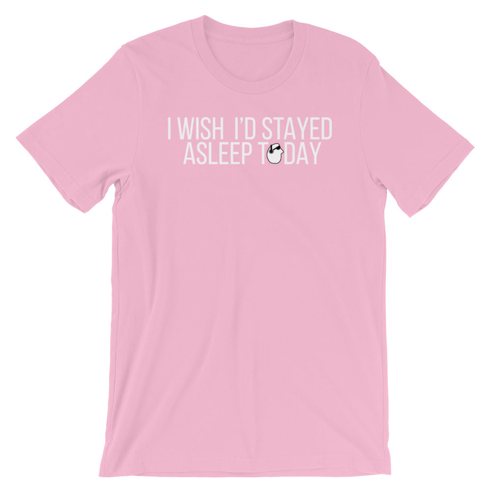 SunnyDayze WISH I'D STAYED ASLEEP Short-Sleeve Unisex T-Shirt