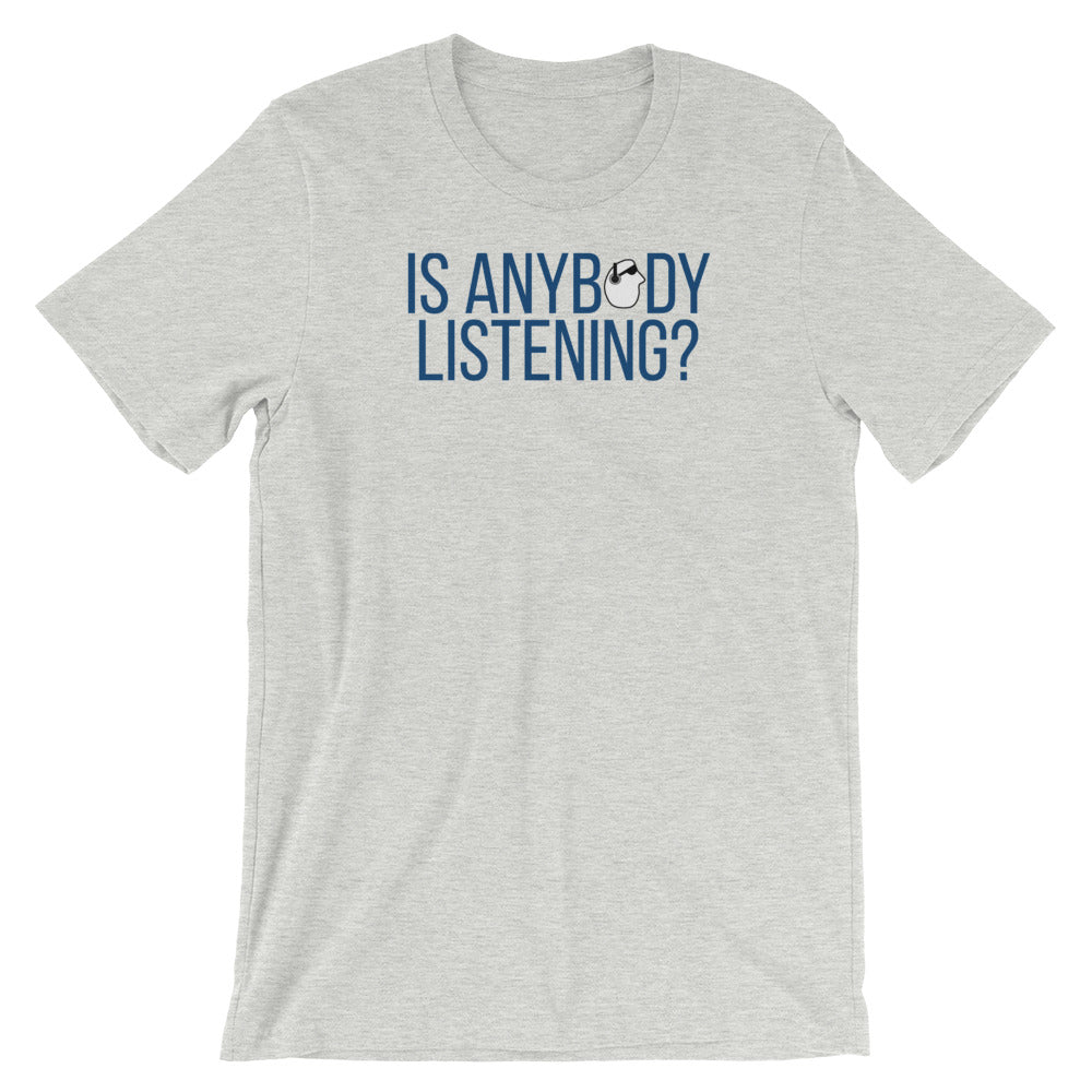 SunnyDayze IS ANYBODY LISTENING? Short-Sleeve Unisex T-Shirt