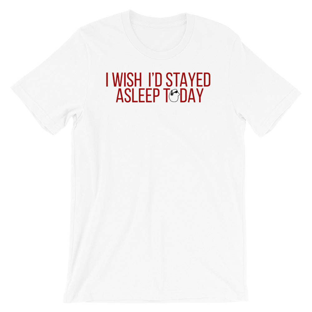 SunnyDayze WISH I'D STAYED ASLEEP Short-Sleeve Unisex T-Shirt