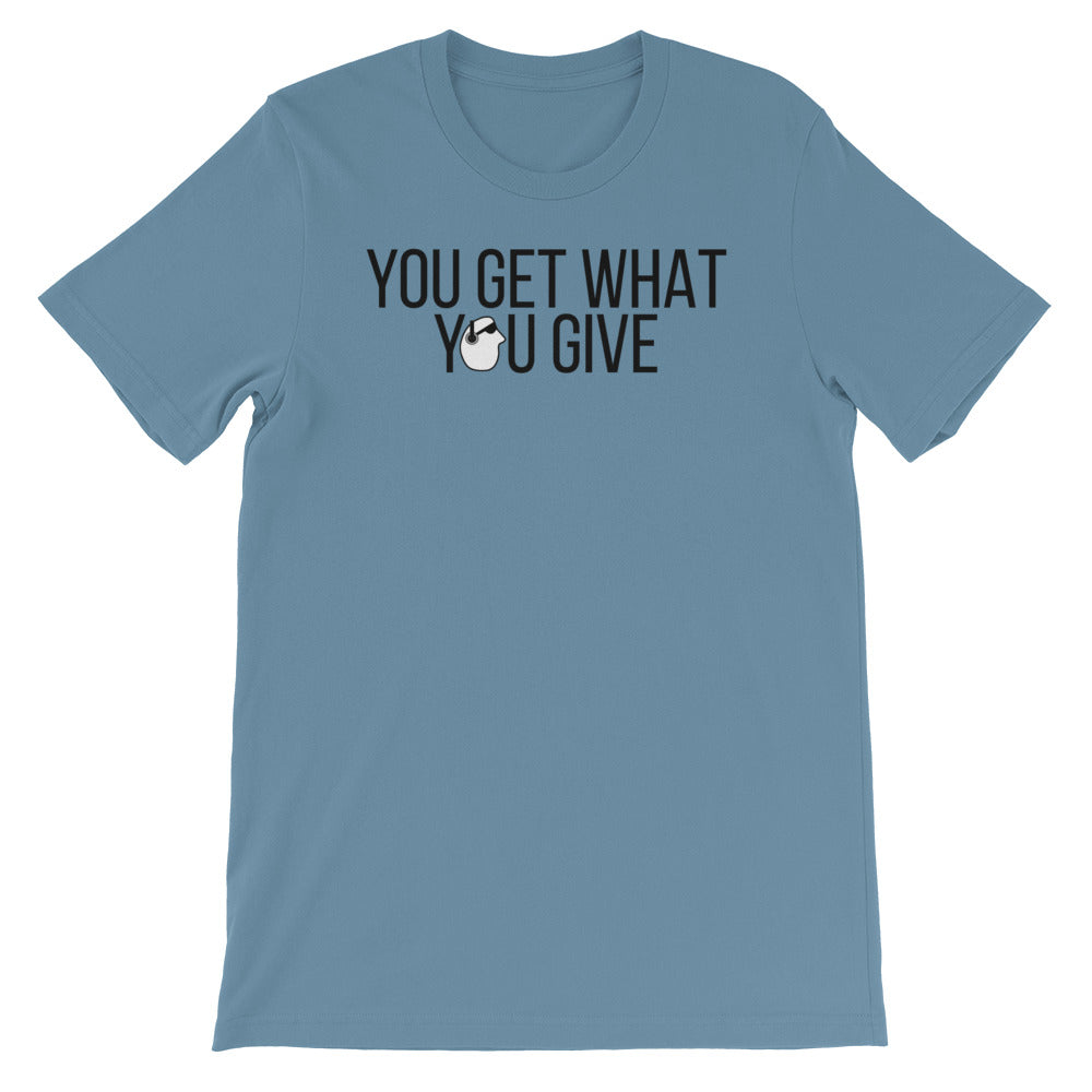 SunnyDayze GET WHAT YOU GIVE Short-Sleeve Unisex T-Shirt