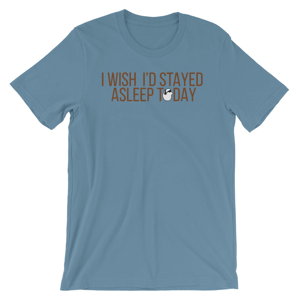 SunnyDayze WISH I'D STAYED ASLEEP Short-Sleeve Unisex T-Shirt