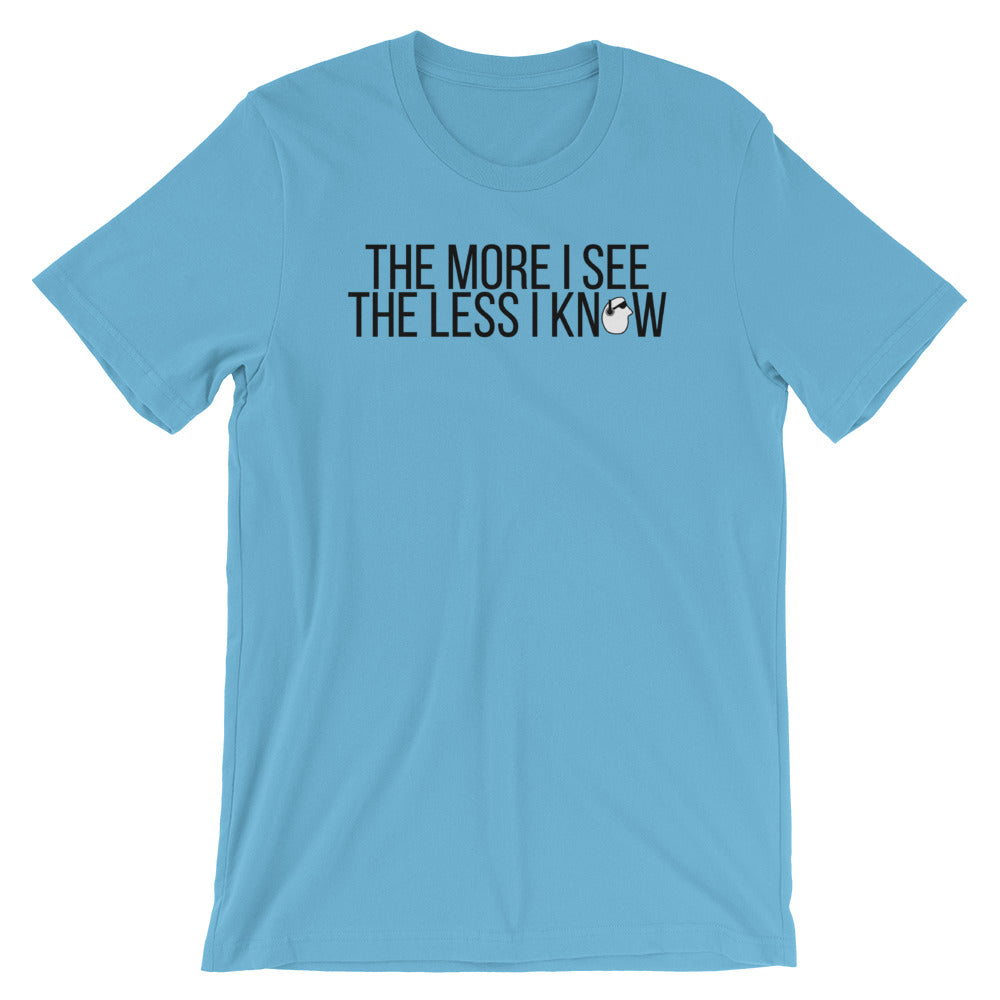 SunnyDayze THE MORE I SEE Short-Sleeve Unisex T-Shirt