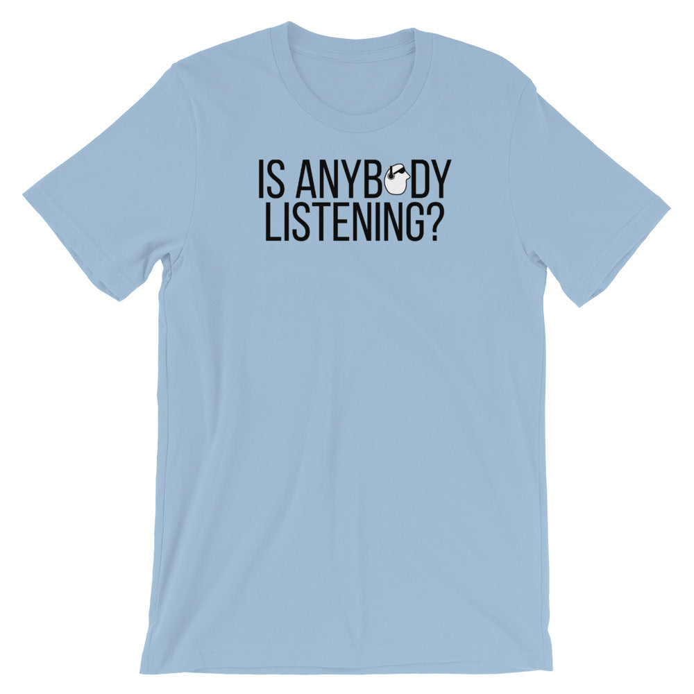 SunnyDayze IS ANYBODY LISTENING? Short-Sleeve Unisex T-Shirt