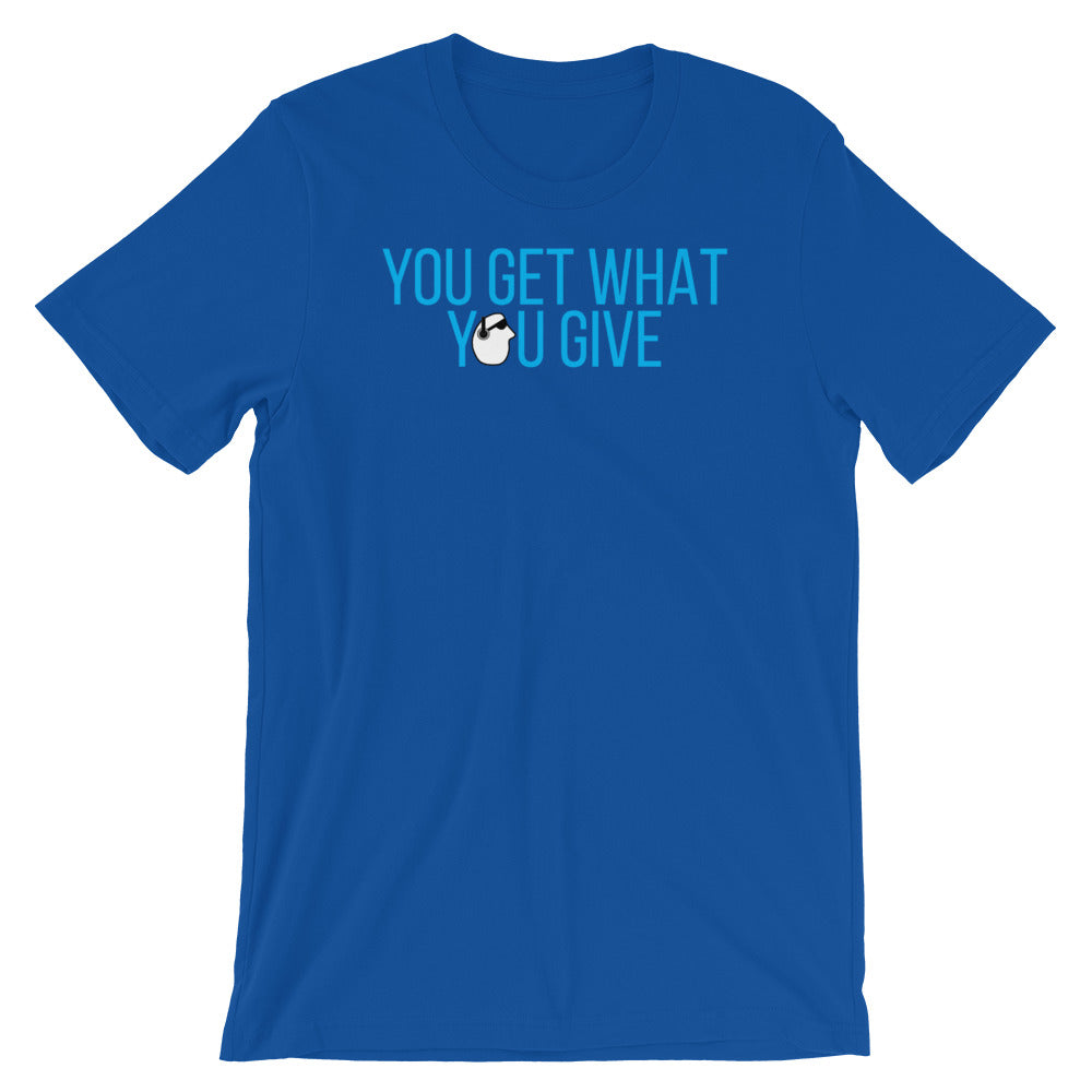 SunnyDayze GET WHAT YOU GIVE Short-Sleeve Unisex T-Shirt