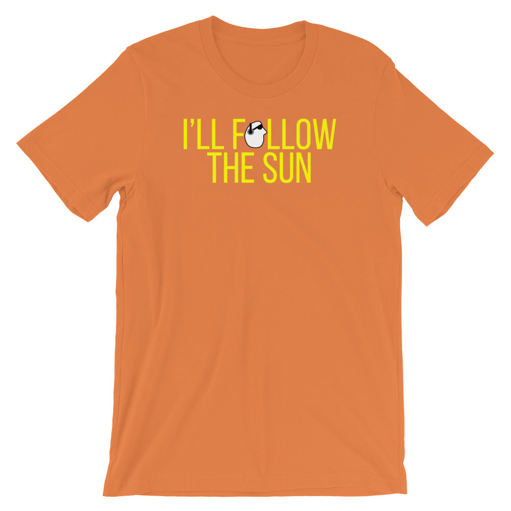 SunnyDayze I'LL FOLLOW THE SUN Short-Sleeve Unisex T-Shirt