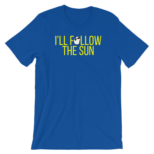 SunnyDayze I'LL FOLLOW THE SUN Short-Sleeve Unisex T-Shirt