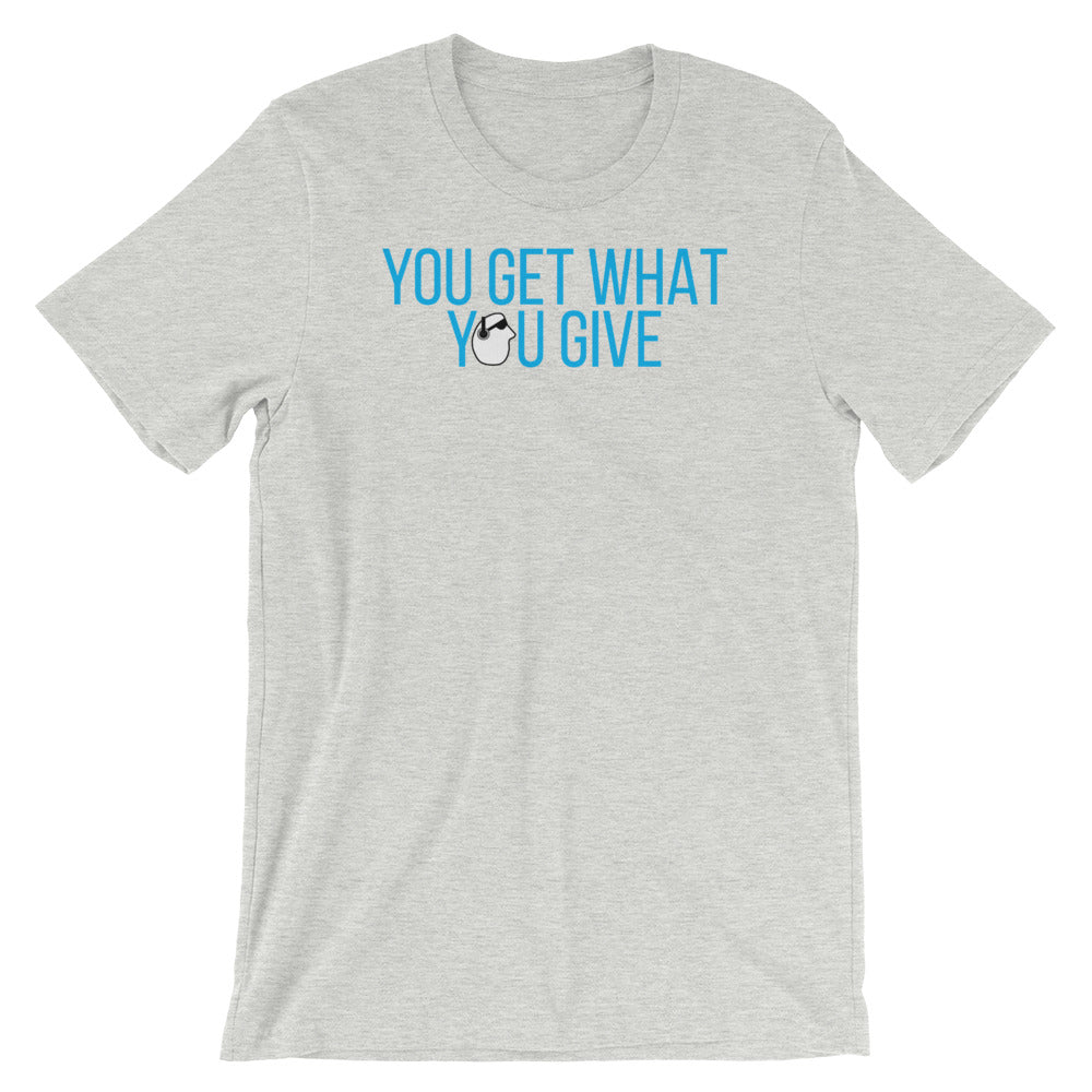 SunnyDayze GET WHAT YOU GIVE Short-Sleeve Unisex T-Shirt