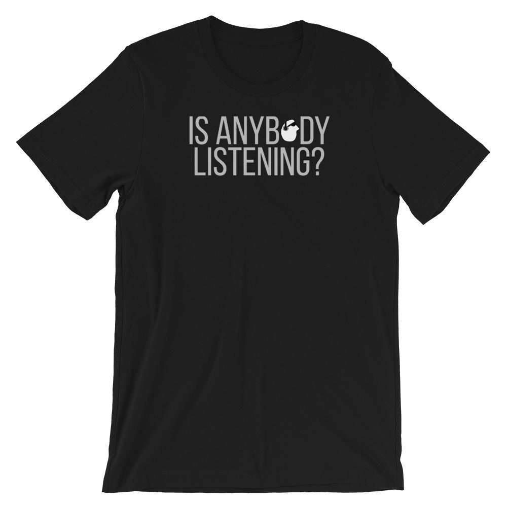 SunnyDayze IS ANYBODY LISTENING? Short-Sleeve Unisex T-Shirt