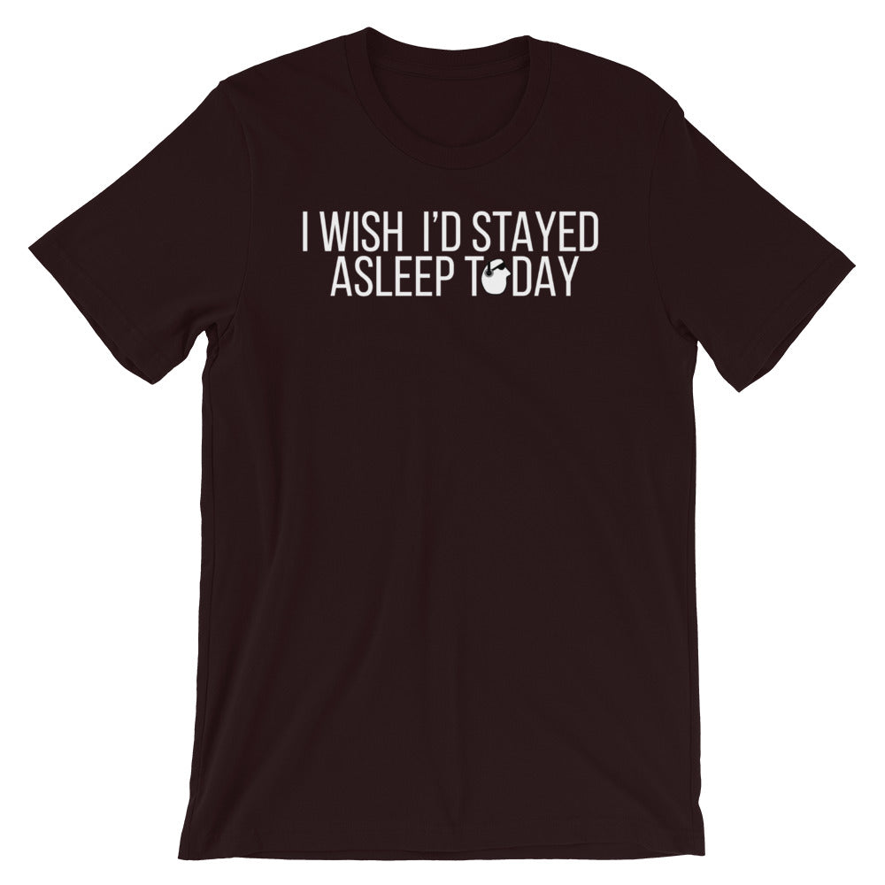 SunnyDayze WISH I'D STAYED ASLEEP Short-Sleeve Unisex T-Shirt