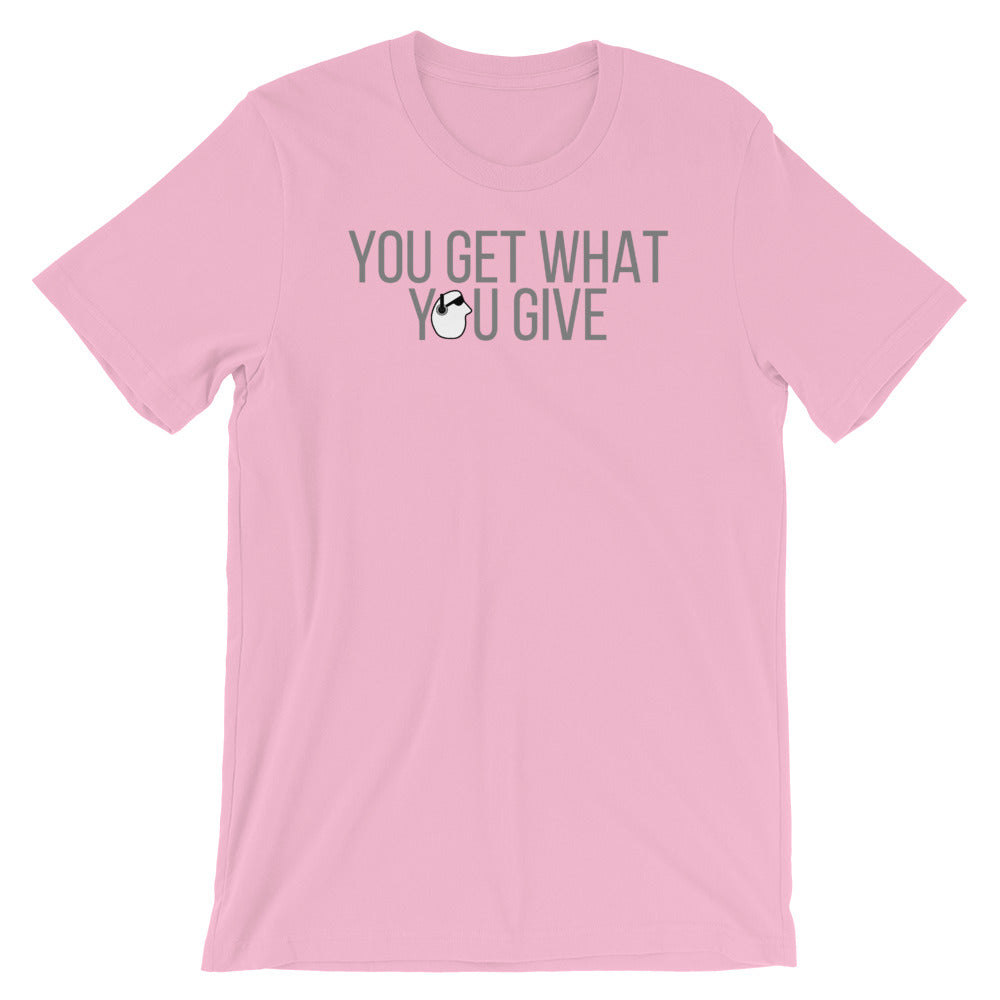 SunnyDayze GET WHAT YOU GIVE Short-Sleeve Unisex T-Shirt