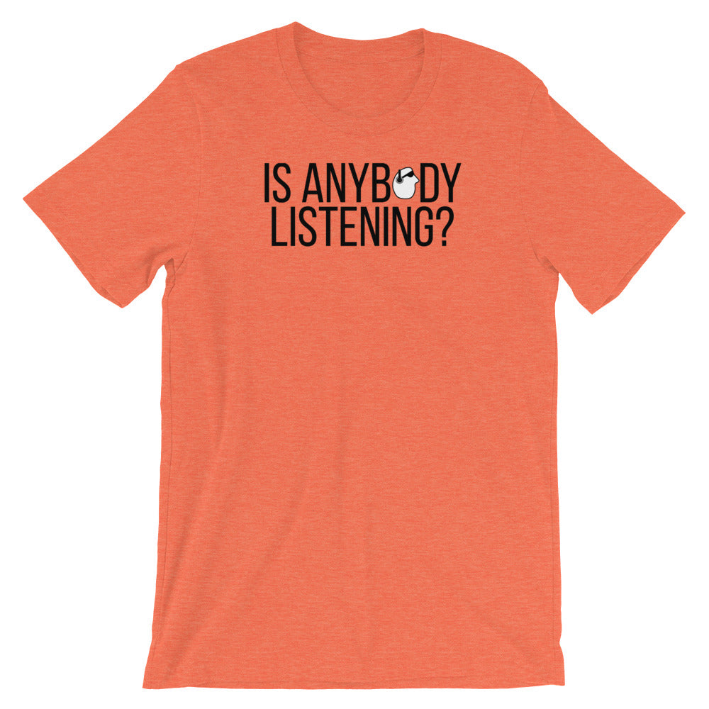 SunnyDayze IS ANYBODY LISTENING? Short-Sleeve Unisex T-Shirt