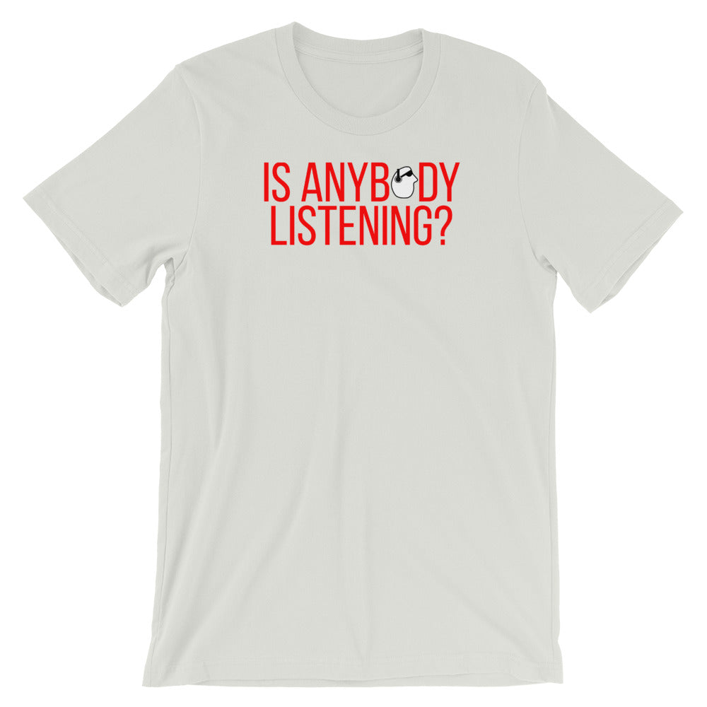 SunnyDayze IS ANYBODY LISTENING? Short-Sleeve Unisex T-Shirt