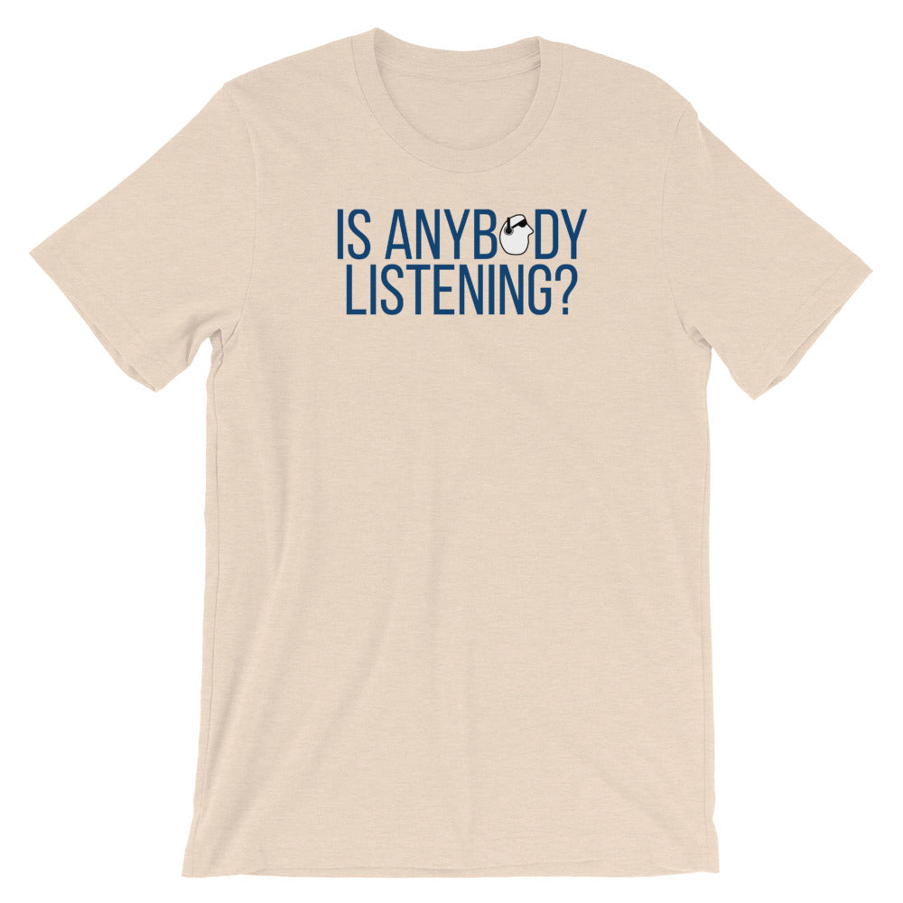 SunnyDayze IS ANYBODY LISTENING? Short-Sleeve Unisex T-Shirt