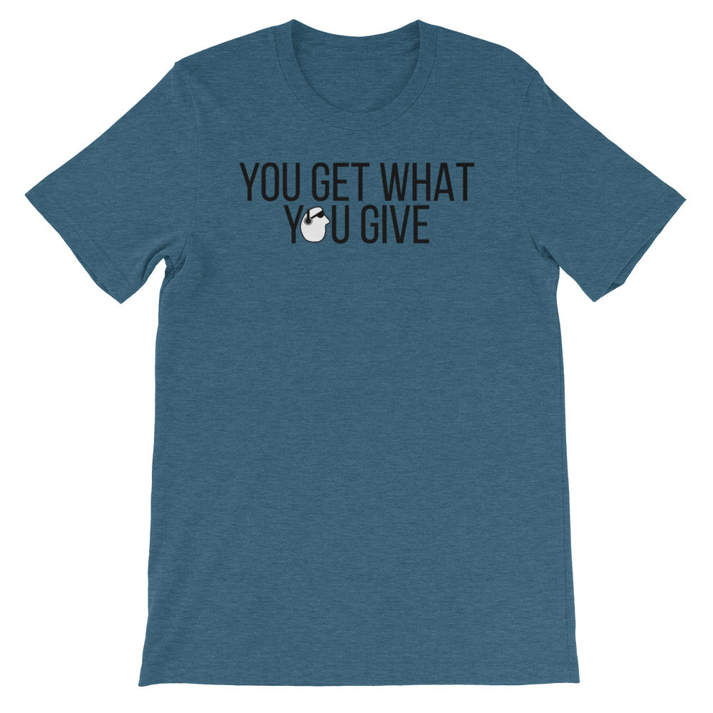 SunnyDayze GET WHAT YOU GIVE Short-Sleeve Unisex T-Shirt